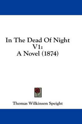 In the Dead of Night V1: A Novel (1874)