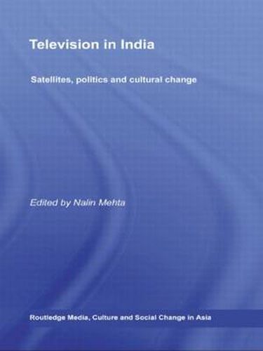 Cover image for Television in India: Satellites, Politics and Cultural Change