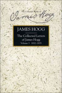 Cover image for Collected Letters of James Hogg, Volume 3, 1832-1835