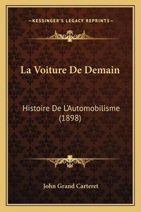 Cover image for La Voiture de Demain: Histoire de L'Automobilisme (1898)