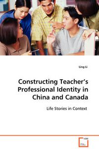 Cover image for Constructing Teacher's Professional Identity in China and Canada