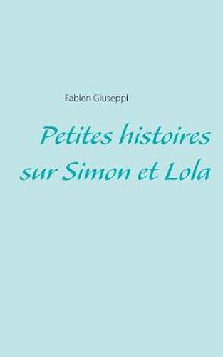 Cover image for Petites histoires sur Simon et Lola