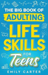 Cover image for The Big Book of Adulting Life Skills for Teens