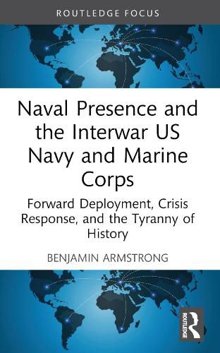 Cover image for Naval Presence and the Interwar US Navy and Marine Corps