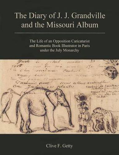 Cover image for The Diary of J.J. Grandville and the Missouri Album: The Life of an Opposition Caricaturist and Romantic Book Illustrator in Paris under the July Monarchy