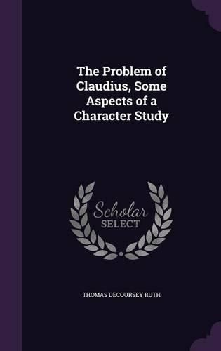 Cover image for The Problem of Claudius, Some Aspects of a Character Study