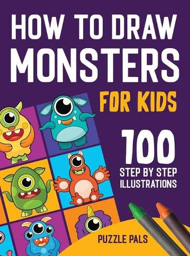 Cover image for How To Draw Monsters: 100 Step By Step Drawings For Kids Ages 4 - 8