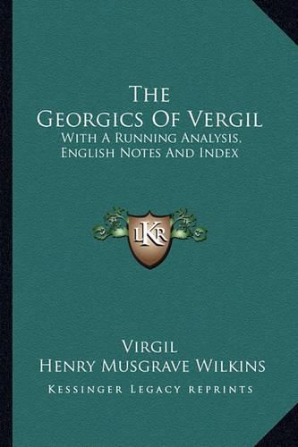 The Georgics of Vergil: With a Running Analysis, English Notes and Index