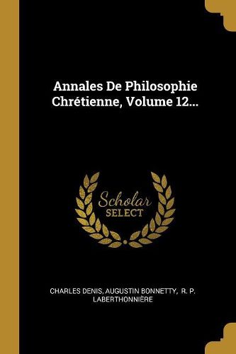 Cover image for Annales De Philosophie Chretienne, Volume 12...