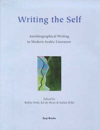 Cover image for Writing the Self: Autobiographical Writing in Modern Arabic Literature