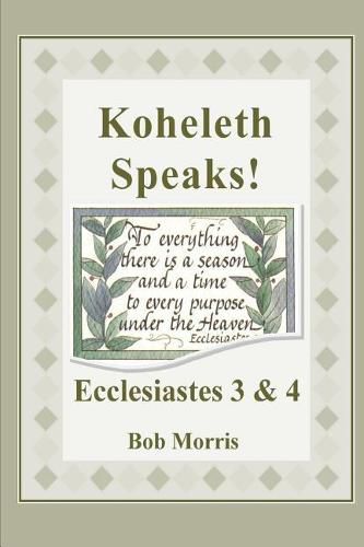 Koheleth Speaks: Ecclesiastes 3 & 4