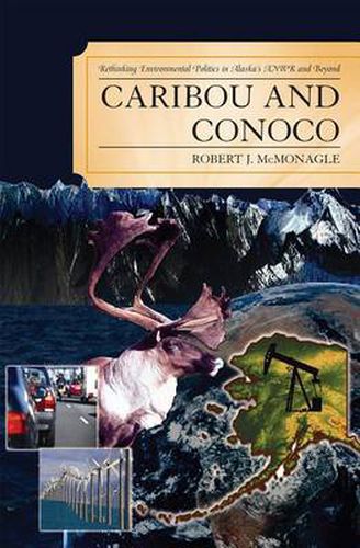 Cover image for Caribou and Conoco: Rethinking Environmental Politics in Alaska's ANWR and Beyond