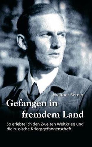 Cover image for Gefangen in fremdem Land: So erlebte ich den Zweiten Weltkrieg und die russische Kriegsgefangenschaft