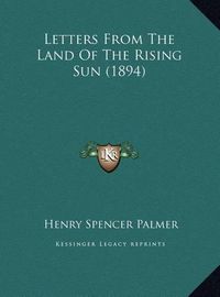 Cover image for Letters from the Land of the Rising Sun (1894) Letters from the Land of the Rising Sun (1894)