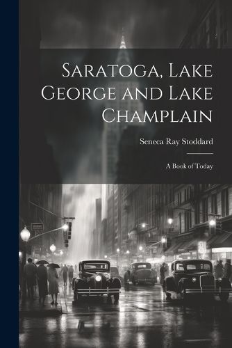 Saratoga, Lake George and Lake Champlain