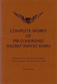 Cover image for Complete Works of Pir-O-Murshid Hazrat Inayat Khan: Lectures on Sufism 1926 I - December 1925 to March 12 1926