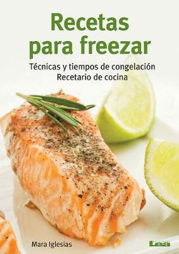 Recetas Para Freezar: Tecnicas Y Tiempos de Congelacion: Recetario de Cocina