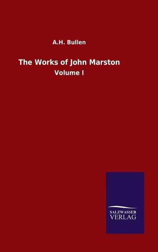 Cover image for The Works of John Marston: Volume I