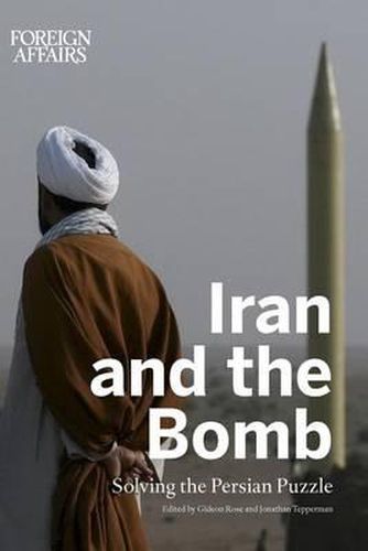 Cover image for Iran and the Bomb: Solving the Persian Puzzle