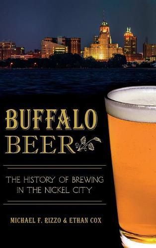 Cover image for Buffalo Beer: The History of Brewing in the Nickel City