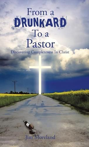 Cover image for From a Drunkard to a Pastor: Discovering Completeness in Christ