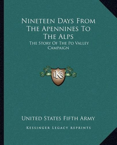 Cover image for Nineteen Days from the Apennines to the Alps: The Story of the Po Valley Campaign