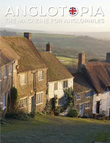 Cover image for Anglotopia Magazine - Issue #1 - Churchill, Wentworth Woodhouse, Dorset, George II, and More!: The Anglophile Magazine