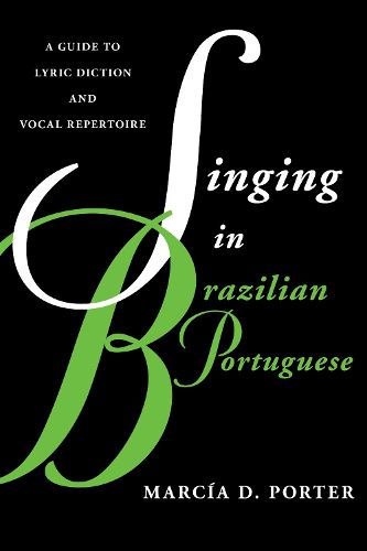 Cover image for Singing in Brazilian Portuguese: A Guide to Lyric Diction and Vocal Repertoire