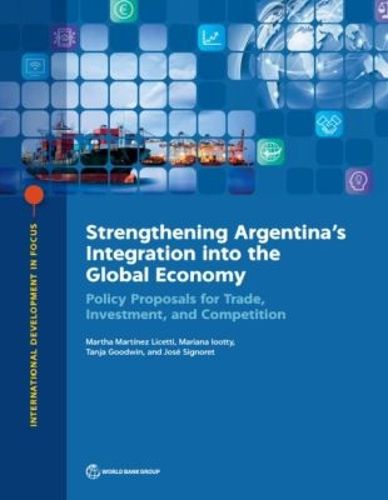 Cover image for Strengthening Argentina's integration into the global economy: policy proposals for trade, investment, and competition