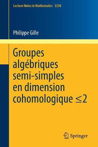 Cover image for Groupes algebriques semi-simples en dimension cohomologique  2: Semisimple algebraic groups in cohomological dimension   2