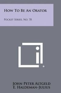 Cover image for How to Be an Orator: Pocket Series, No. 78