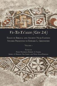 Cover image for Ve-'Ed Ya'aleh (Gen 2: 6), volume 1: Essays in Biblical and Ancient Near Eastern Studies Presented to Edward L. Greenstein
