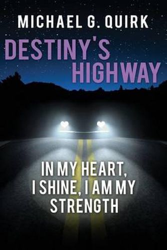 Cover image for Destiny's Highway: In My Heart, I Shine, I Am My Strength