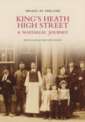 King's Heath High Street: A Nostalgic Journey: Images of England