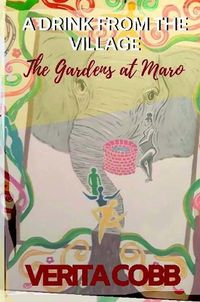 Cover image for A Drink from the Village: The Gardens at Maro