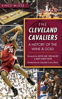 Cover image for The Cleveland Cavaliers: A History of the Wine & Gold