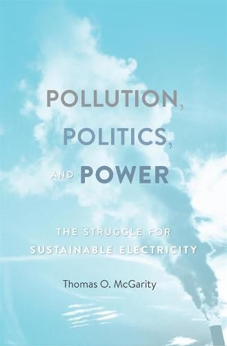 Cover image for Pollution, Politics, and Power: The Struggle for Sustainable Electricity