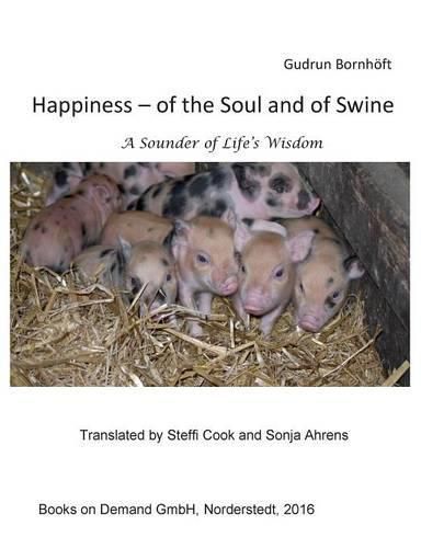 Cover image for Happiness of the Soul and of Swine: A Sounder of Life s Wisdom