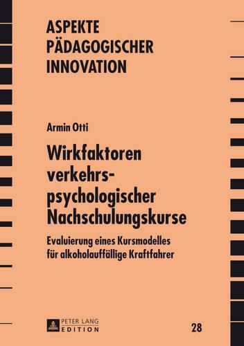 Cover image for Wirkfaktoren Verkehrspsychologischer Nachschulungskurse: Evaluierung Eines Kursmodelles Fuer Alkoholauffaellige Kraftfahrer