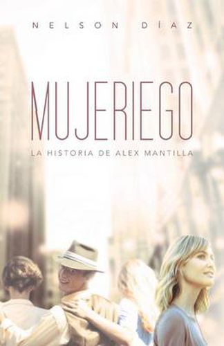 Cover image for Mujeriego: La Historia de Alex Mantilla