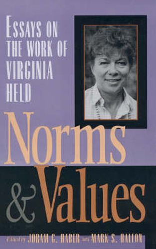 Norms and Values: Essays on the Work of Virginia Held