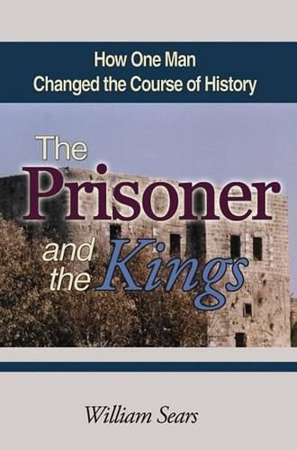 The Prisoner and the Kings: How One Man Changed the Course of History