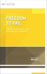Cover image for Freedom to Fail: How Do I Foster Risk-Taking and Innovation in My Classroom?