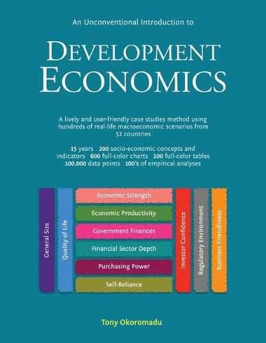 An Unconventional Introduction to Development Economics: A lively and user-friendly case studies method using hundreds of real-life macroeconomic scenarios from 52 countries