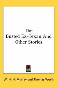 Cover image for The Busted Ex-Texan And Other Stories