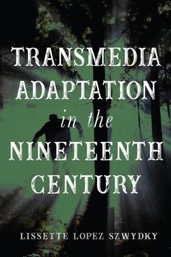 Cover image for Transmedia Adaptation in the Nineteenth Century