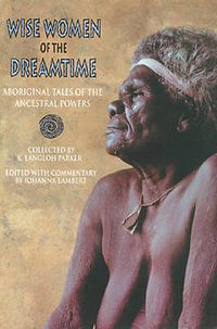 Cover image for Wise Women of the Dreamtime: Aboriginal Tales of the Ancestral Powers