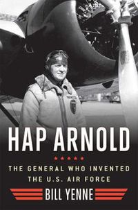 Cover image for Hap Arnold: The General Who Invented the US Air Force