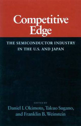 Cover image for Competitive Edge: The Semiconductor Industry in the U. S. and Japan