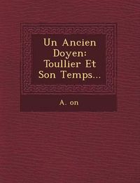 Cover image for Un Ancien Doyen: Toullier Et Son Temps...